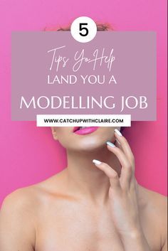 a woman with her hand on her face and the words tips to help land you a modeling job