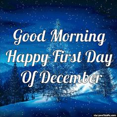 good morning happy first day of december