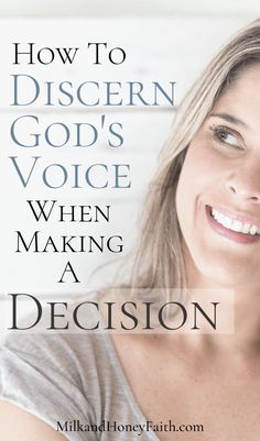 a woman smiling with the words how to discern god's voice when making a decision