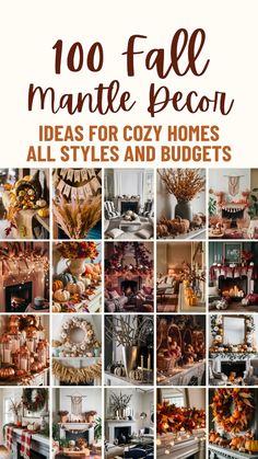 many different pictures with the words, 100 fall mantle decor ideas for cozy homes all styles and