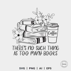 there's no such thing as too many books svg