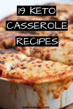 a casserole dish with cheese and sauce in it on a cutting board next to the words, 19 keto casserole recipes