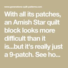 a quote that says, with all its patches, an amish star quilt block looks more difficult than it is but it's really just a 9 - patch see ho