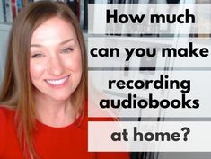 a woman with long brown hair wearing a red shirt is smiling and has the words how much can you make recording audiobooks at home?