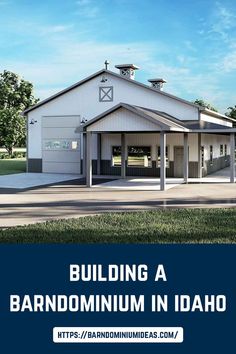 an image of a barn with the words building a barndominium in idaho