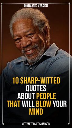 an older man smiling with the caption 10 sharp - witted quotes about people that will blow your mind