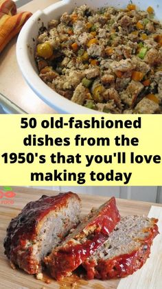 some food that is in a bowl and on a cutting board with the words 50 old - fashioned dishes from the 1950's that you'll love making today