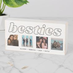 a wooden block with the words besties on it and photos of women in different poses