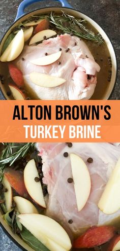 a pot filled with chicken and apples on top of a counter next to the words, alton brown's turkey brine