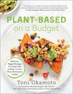 Plant-Based on a Budget: Delicious Vegan Recipes for Under $30 a Week, in Less Than 30 Minutes a Meal by Okamoto, Toni Plant Based On A Budget, Mapo Tofu, Pumpkin Recipe, Breakfast Coffee, Desserts Vegan, Whole30 Recipes, Vegan Cookbook, Snacks Für Party