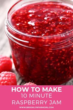 raspberry jam in a glass jar with fresh raspberries around it and the words how to make 10 minute raspberry jam