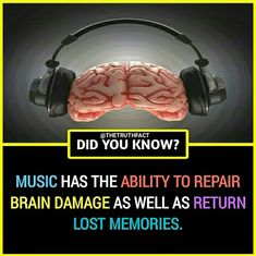 a brain with headphones on and the caption did you know? music has the ability to repair brain damage as well as return lost memories