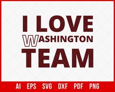 I Love Washington Team T-shirt Design SVG File for Cricut Maker and Silhouette Cameo Digital Download Nfl Outfits, Nfl Svg, Sports Graphic Design, Nfl Sports, Team T Shirts, Nfl Players, Outfit Women