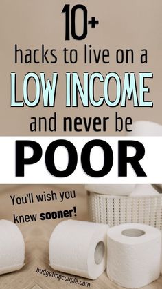 some toilet paper sitting on top of a wooden table with the words 10 hacks to live on a low income and never be poor