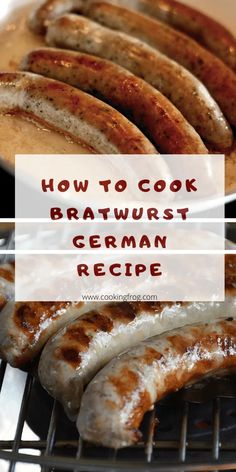 sausages cooking on a grill with the words how to cook bratwurst german recipe