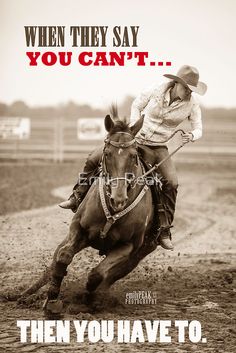 a man riding on the back of a brown horse next to a rodeo sign that says, when they say you can't, then you have to