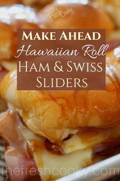 ham and swiss sliders on a plate with text overlay that reads make ahead hawaiian roll ham and swiss sliders