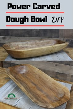 two wooden bowls sitting on top of each other with the words power carved dough bowl diy