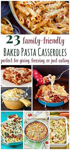 baked pasta casserole collage with the words family - friendly baked pasta casseroles perfect for giving, freezing or just eating