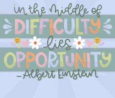 a quote that says in the middle of difficulty lies opportunity