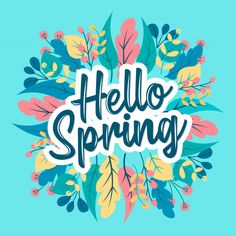 the words hello spring are surrounded by colorful flowers and leaves on a blue background,