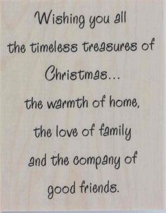 a wooden plaque with the words wishing you all the times treasures of christmas, the warmth of home, the love of family and the company of good friends