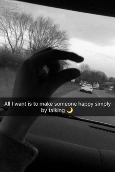 someone is driving down the road with their hand on the steering wheel, saying all i want is to make someone happy simply by talking