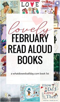 the words love, february read aloud books are surrounded by images of children's books