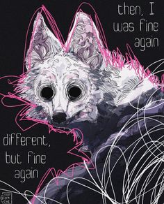 a drawing of a white dog with black eyes and pink lettering that says, then, i was fine again