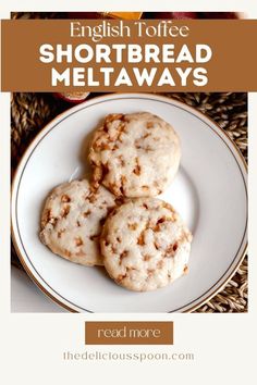 three shortbreads on a white plate with the words english toffee shortbread meltaways