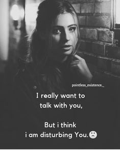 a woman with her hand on her chin and the words i really want to talk with you, but i think i am disturbing