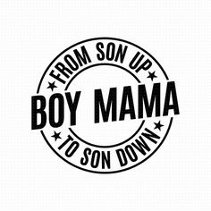 a black and white logo with the words, from son up boy mama to son down