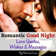 a man and woman kissing each other with the words romantic good night love quotes, wishes & messages