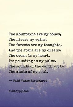 the mountains are my bones, the rivers are my hearts and the stars are my dreams