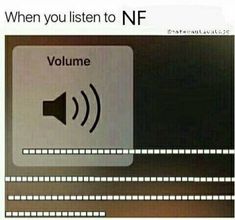 a sign that says, when you listen to nf volume and then the sound is equal