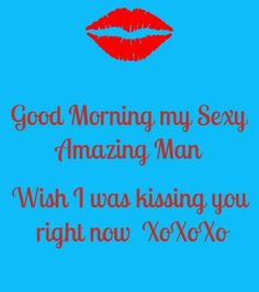 Funny Things To Say, Say To Your Boyfriend, Good Morning Handsome Quotes, Funny Flirty Quotes, Sweetheart Quotes, Love Good Morning Quotes, Good Morning Quotes For Him, Sweet Romantic Quotes