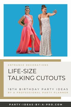 two women in evening gowns with the words, life - size talking cutouts