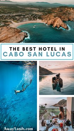 the best hotel in cabo san lucas, mexico with pictures of people swimming and eating