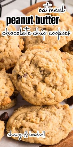 chocolate chip cookies with text overlay that reads oatmeal peanut butter chocolate chip cookies