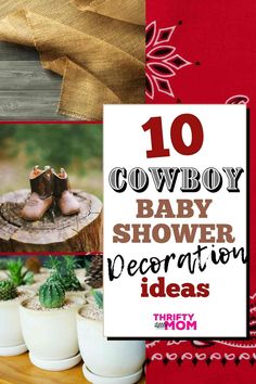 the top ten cowboy baby shower decorations for boys and girls with text overlay that reads,