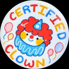 a white button with a clown on it's face and the words certified clown