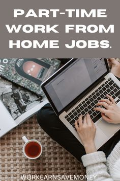 a woman working on her laptop with the words, part time work from home jobs