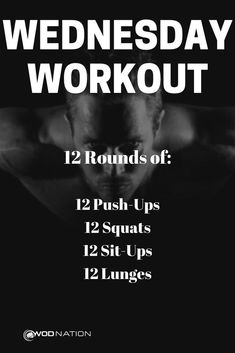 a poster with the words, wednesday workout 12 rounds of 12 push ups 12 squats 13