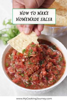 someone dipping salsa into a white bowl with tortilla chips in it and text overlay reading how to make homemade salsa