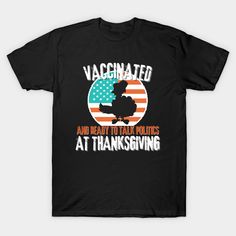 A sarcastic Thanksgiving shirt for liberals. Fun tee to wear at Thanksgiving dinner with family. -- Choose from our vast selection of Crewneck and V-Neck T-Shirts to match with your favorite design to make the perfect graphic T-Shirt. Pick your favorite: Classic, Boxy, Tri-Blend, V-Neck, or Premium. Customize your color! For men and women. Dinner With Family, Thanksgiving Shirt, Thanksgiving Shirts, Thanksgiving Dinner, Cool Tees, Graphic T Shirt, V Neck T Shirt, Graphic Tshirt, Thanksgiving