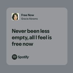 an ad for spotify with the caption'never been less empty, all i feel is free now '