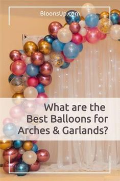 what are the best balloons for arches and garlands?