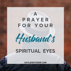 a man wearing a hat with the words a prayer for your husband's spiritual eyes