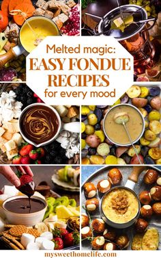 a collage of different foods and desserts with the words, melted magic easy fondue recipes for every mood