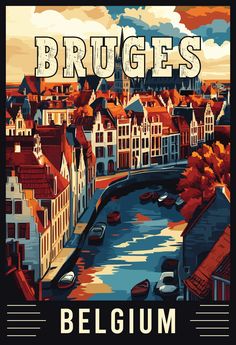 a poster with the words bruges belgium in front of a cityscape